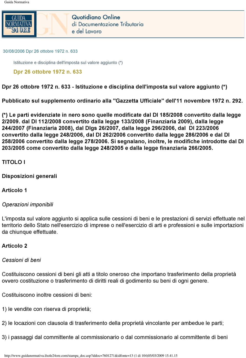 (*) Le parti evidenziate in nero sono quelle modificate dal Dl 185/2008 convertito dalla legge 2/2009.