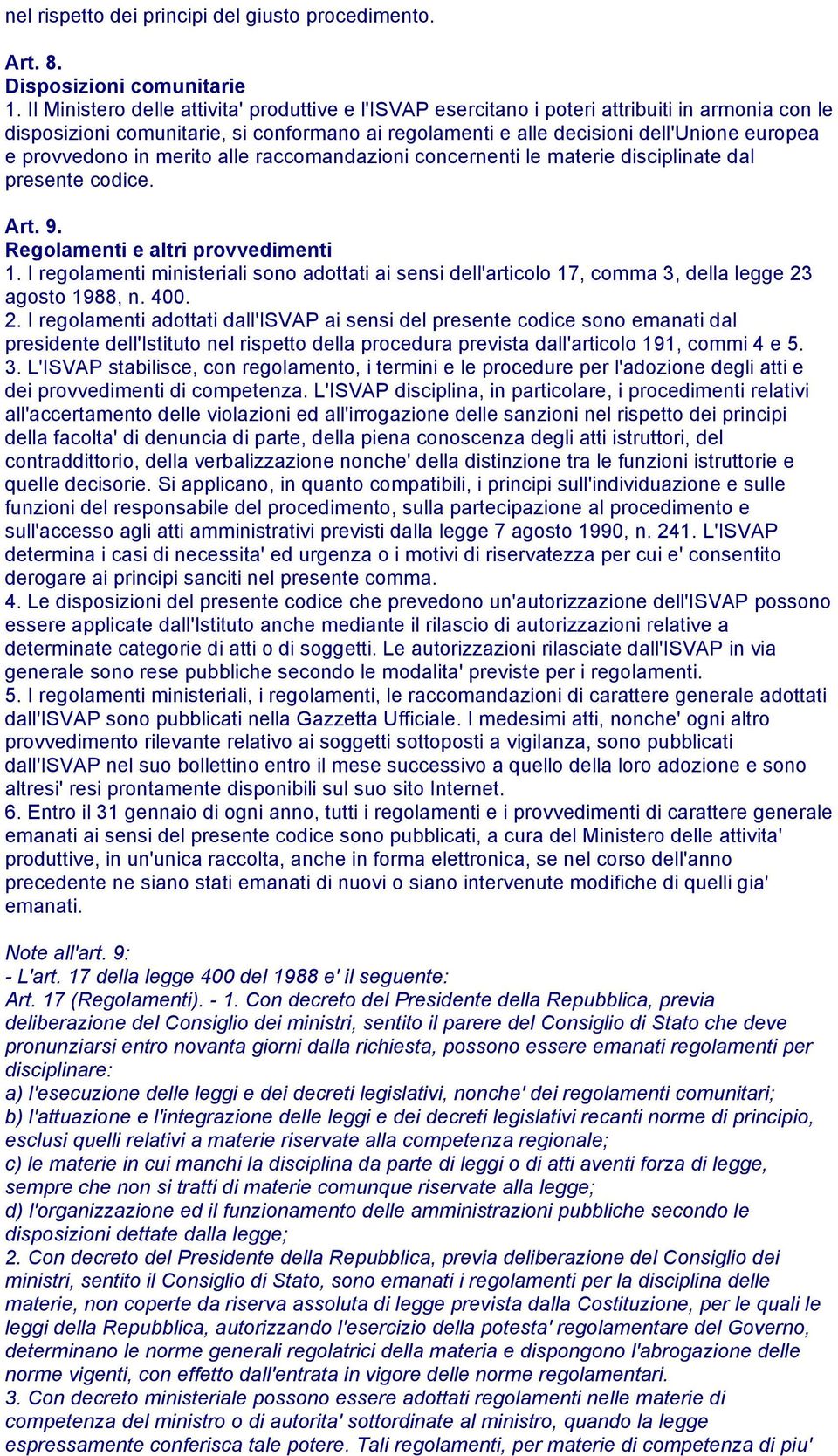 provvedono in merito alle raccomandazioni concernenti le materie disciplinate dal presente codice. Art. 9. Regolamenti e altri provvedimenti 1.