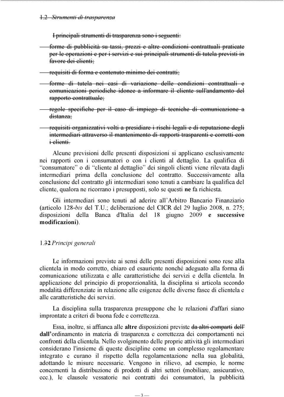 comunicazioni periodiche idonee a informare il cliente sull'andamento del rapporto contrattuale; regole specifiche per il caso di impiego di tecniche di comunicazione a distanza; requisiti