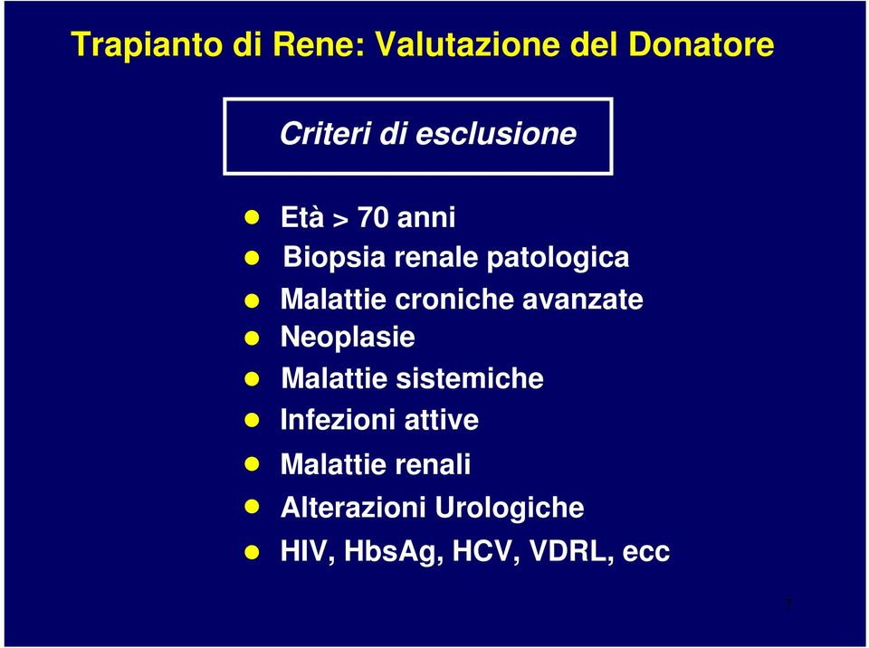 croniche avanzate Neoplasie Malattie sistemiche Infezioni