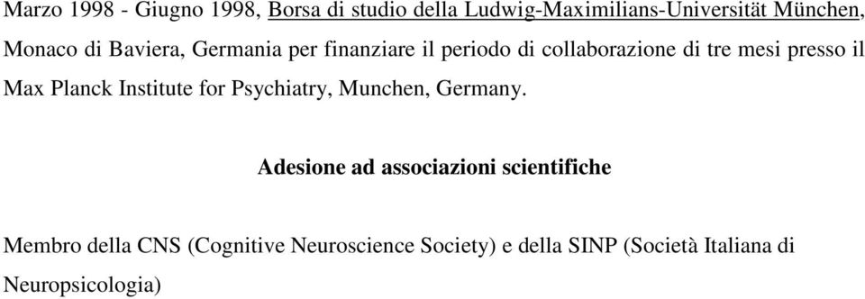 Max Planck Institute for Psychiatry, Munchen, Germany.