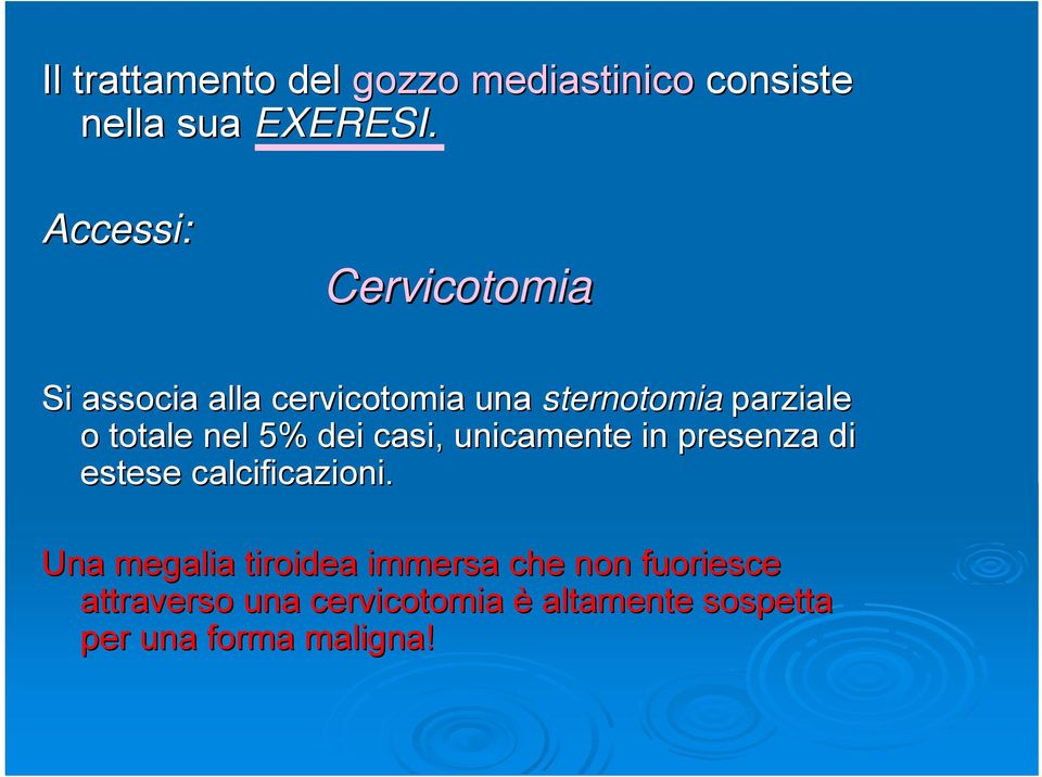 totale nel 5% dei casi, unicamente in presenza di estese calcificazioni.