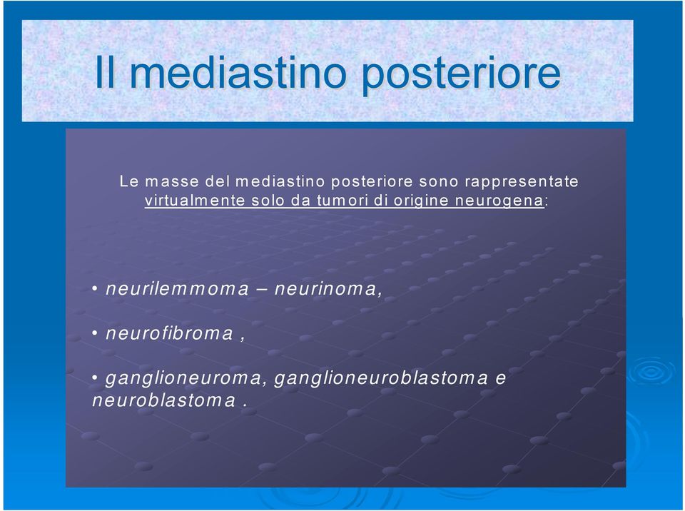 tumori di origine neurogena: neurilemmoma neurinoma,