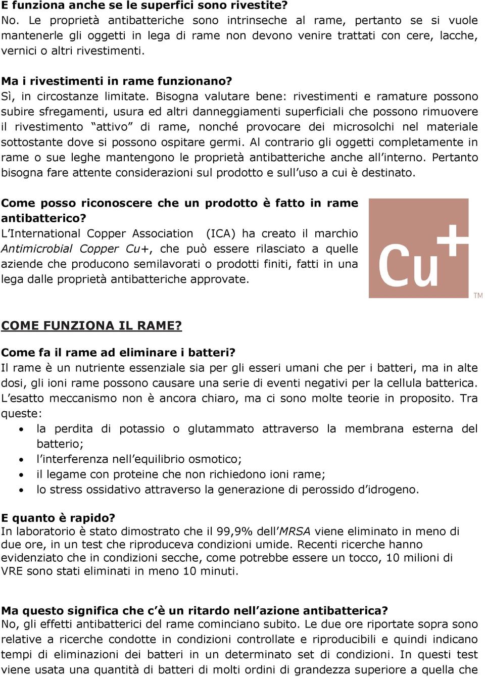 Ma i rivestimenti in rame funzionano? Sì, in circostanze limitate.