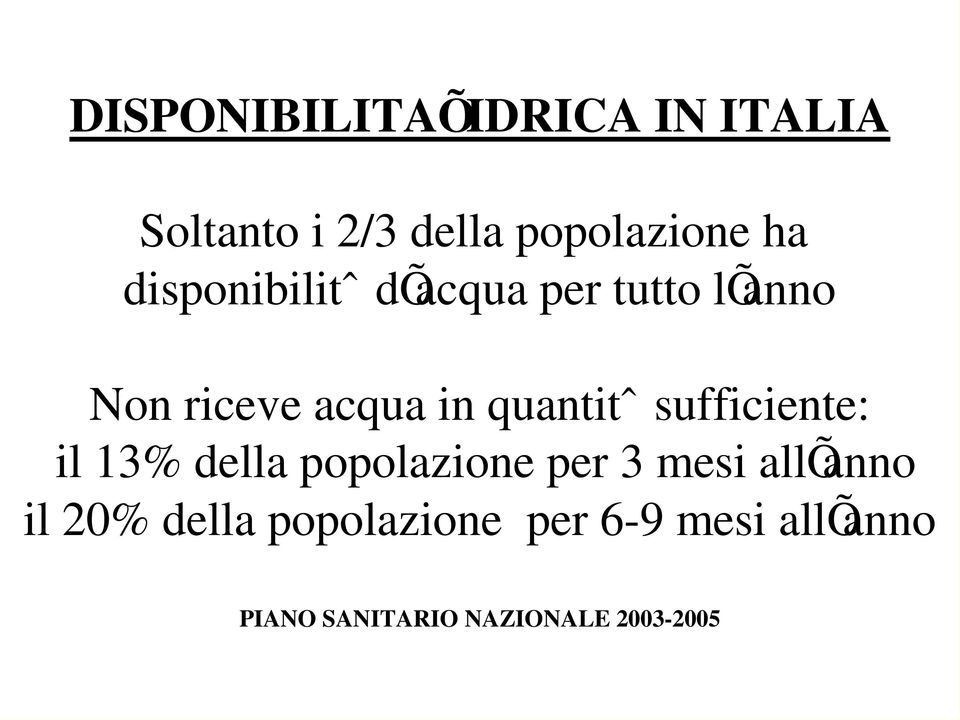 sufficiente: il 13% della popolazione per 3 mesi allõanno il 20%