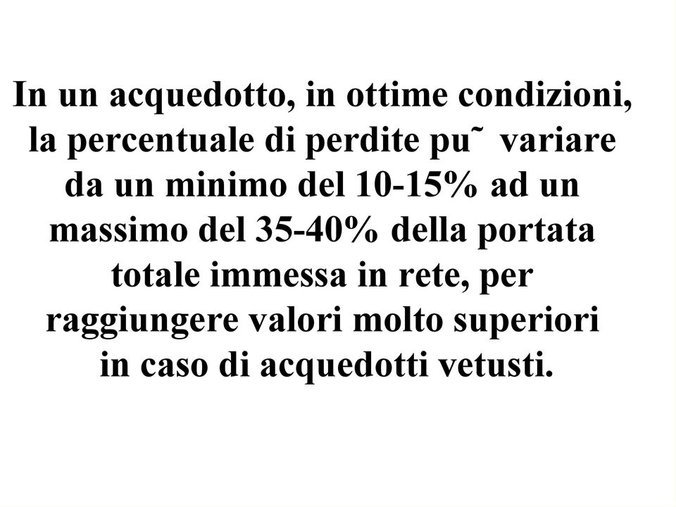 del 35-40% della portata totale immessa in rete, per