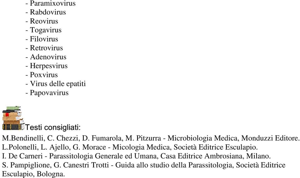 L.Polonelli, L. Ajello, G. Morace - Micologia Medica, Società Editrice Esculapio. I.