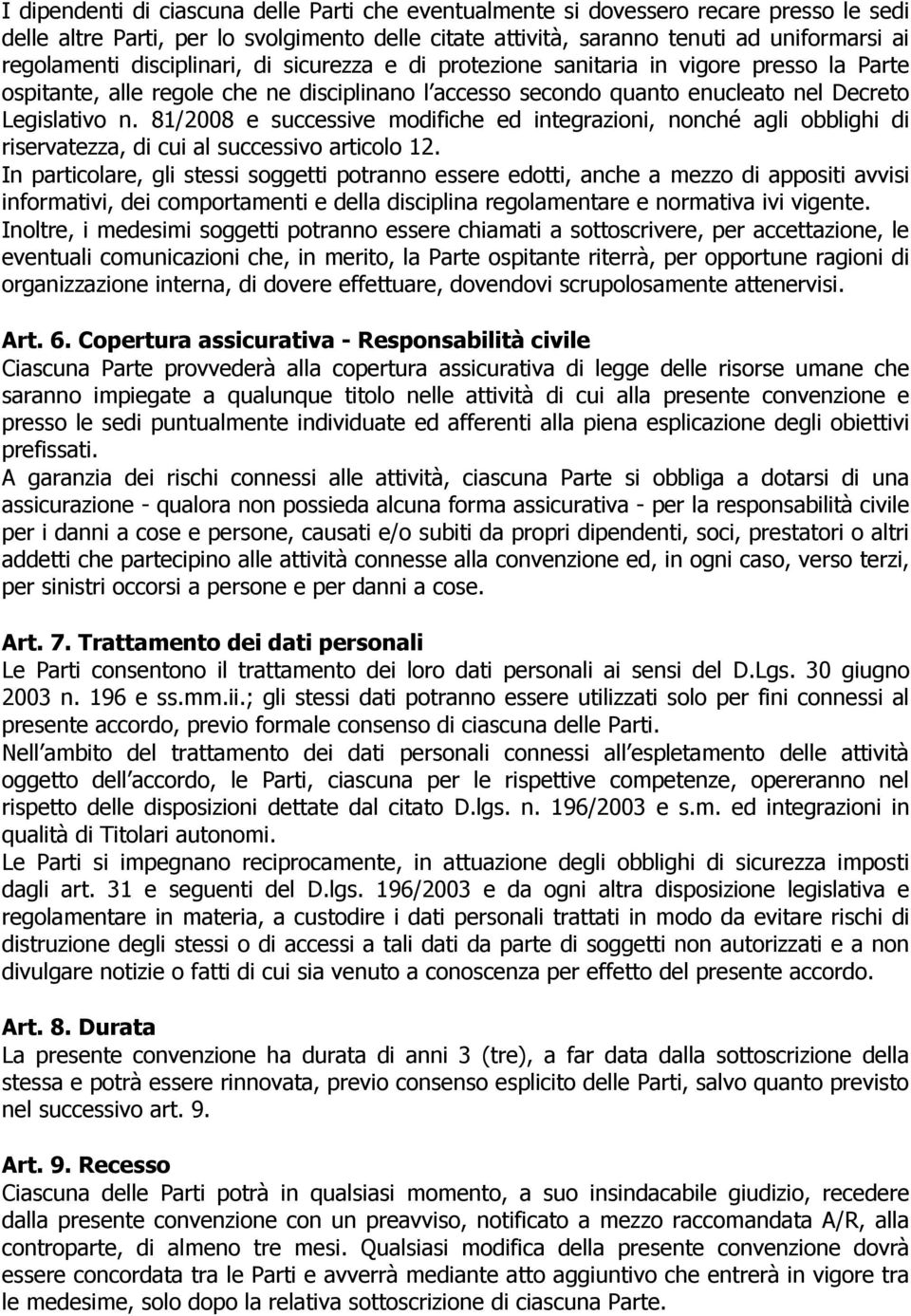 81/2008 e successive modifiche ed integrazioni, nonché agli obblighi di riservatezza, di cui al successivo articolo 12.