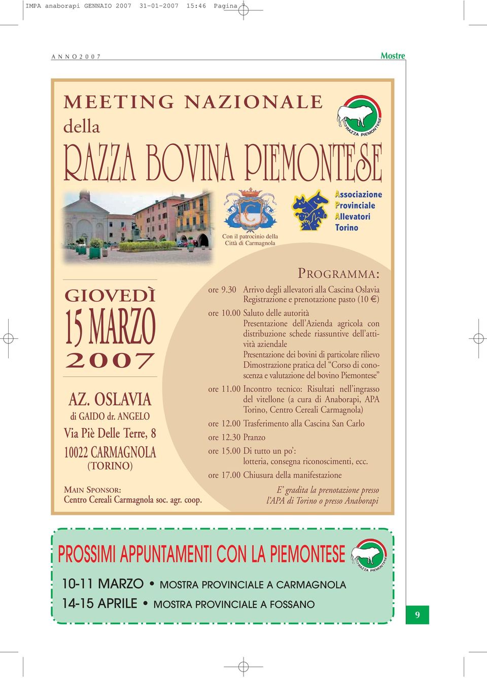 30 Arrivo degli allevatori alla Cascina Oslavia Registrazione e prenotazione pasto (10 ) ore 10.