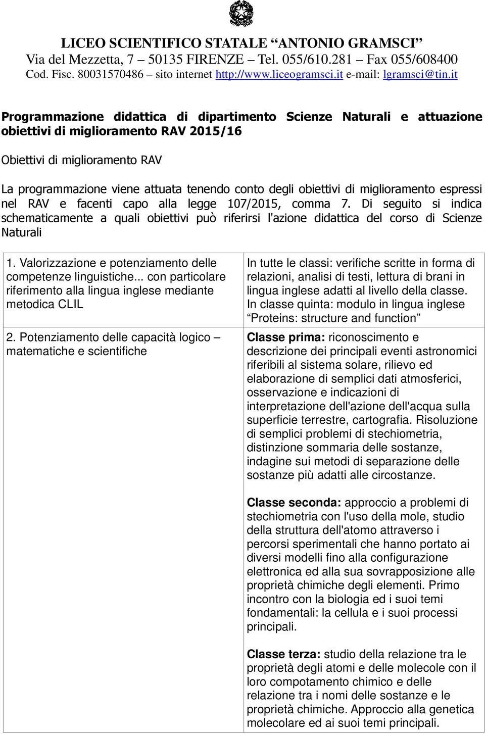 obiettivi di miglioramento espressi nel RAV e facenti capo alla legge 107/2015, comma 7.