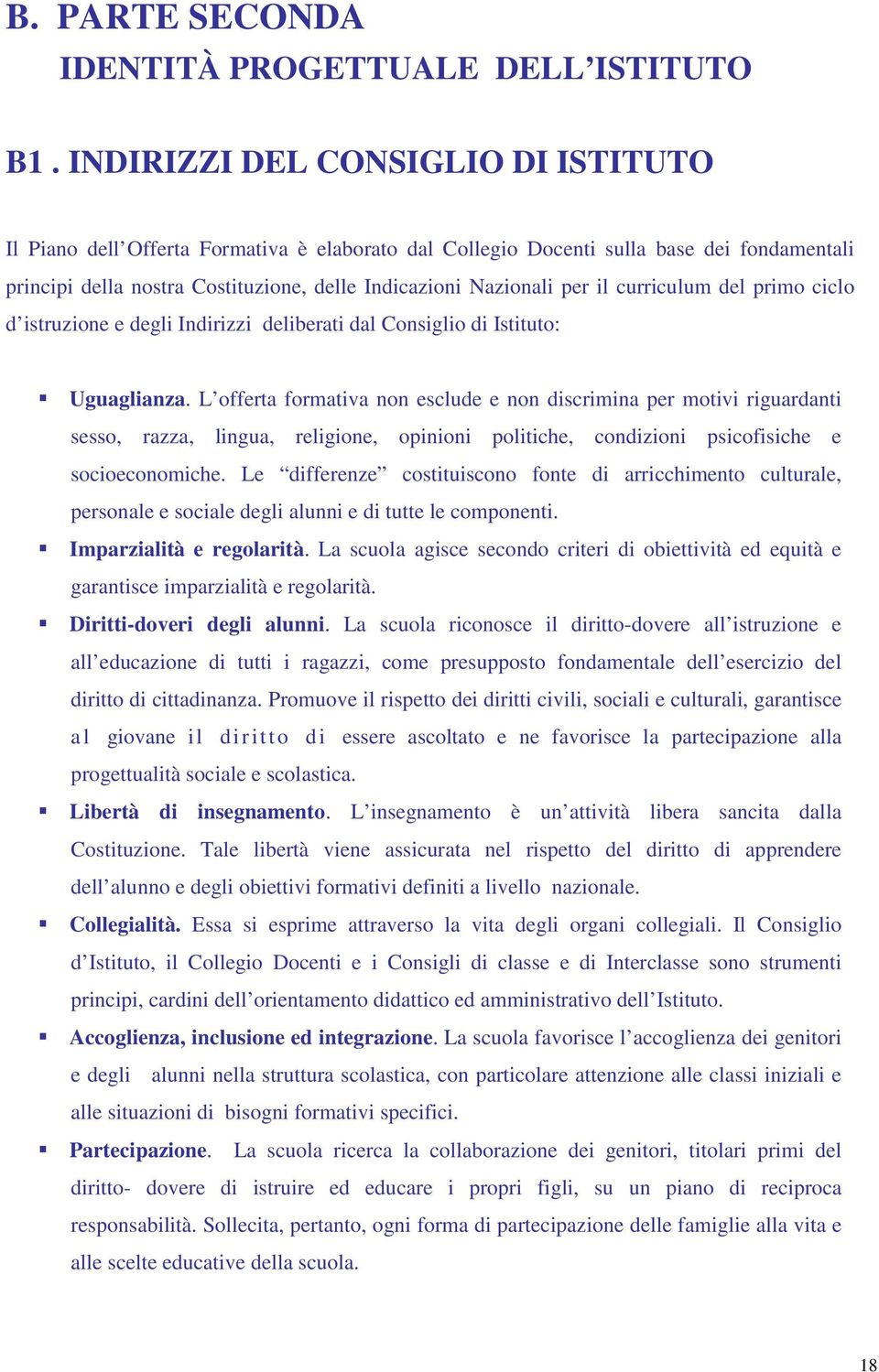 curriculum del primo ciclo d istruzione e degli Indirizzi deliberati dal Consiglio di Istituto: Uguaglianza.