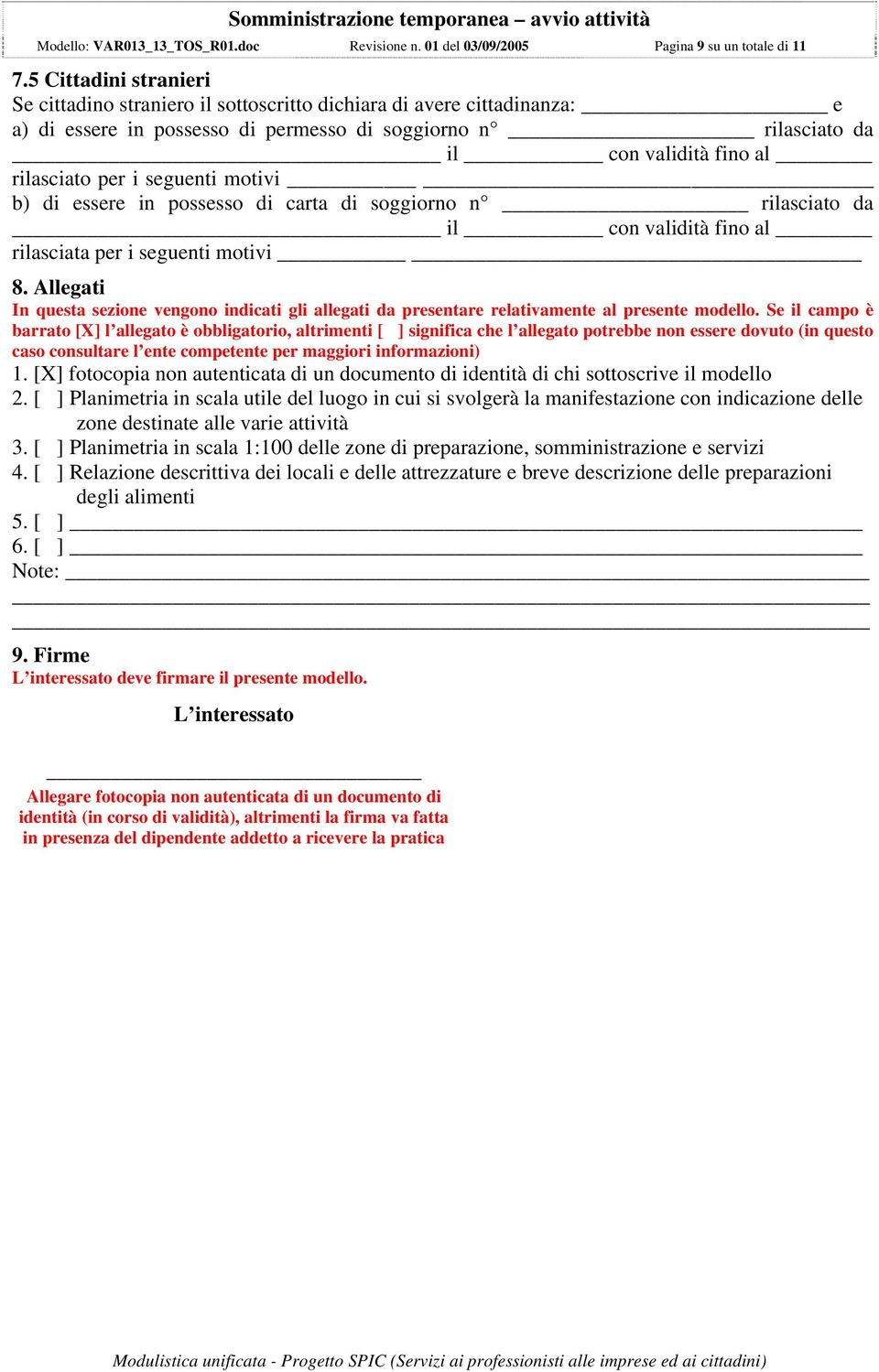 i seguenti motivi b) di essere in possesso di carta di soggiorno n rilasciato da il con validità fino al rilasciata per i seguenti motivi 8.