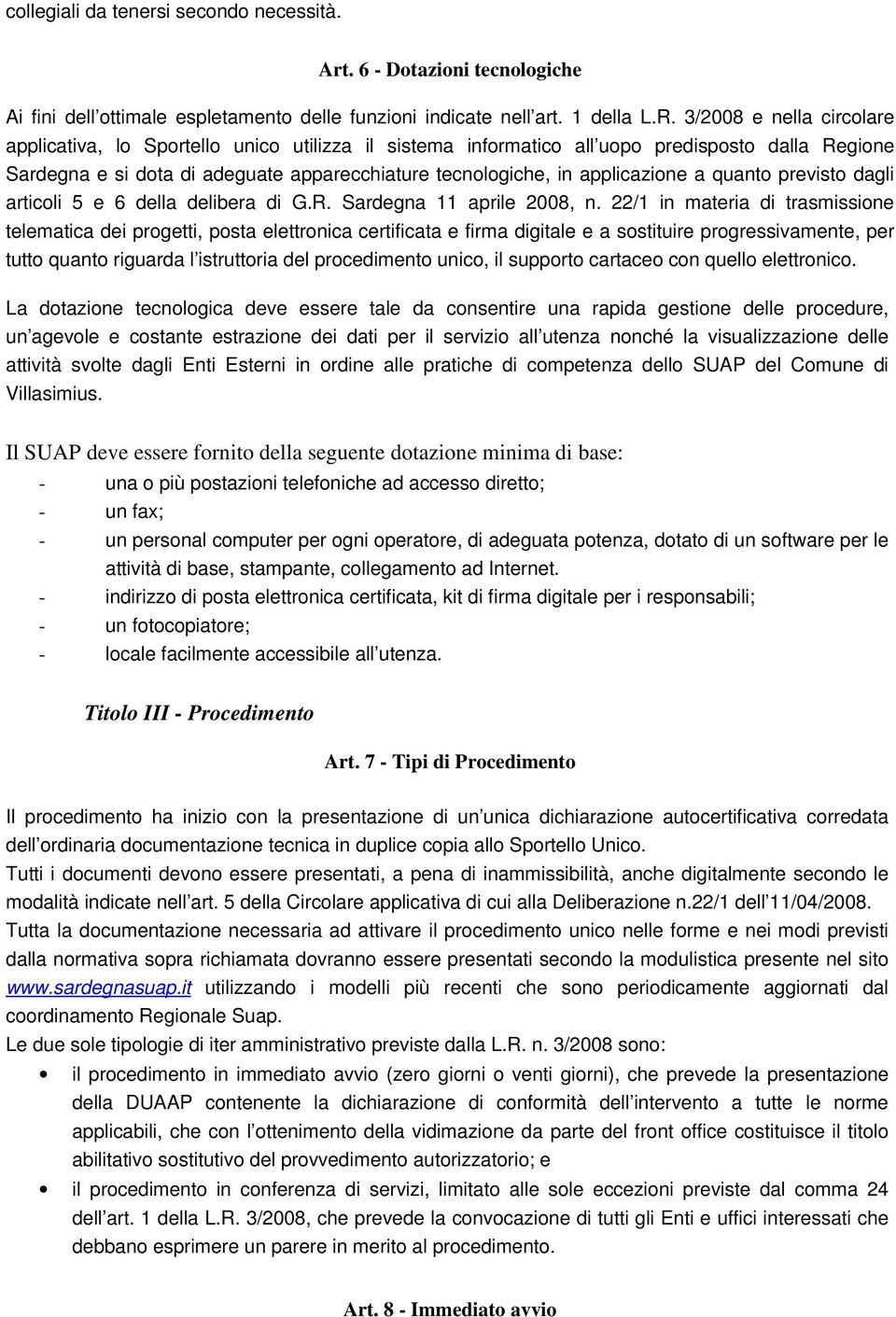 applicazione a quanto previsto dagli articoli 5 e 6 della delibera di G.R. Sardegna 11 aprile 2008, n.