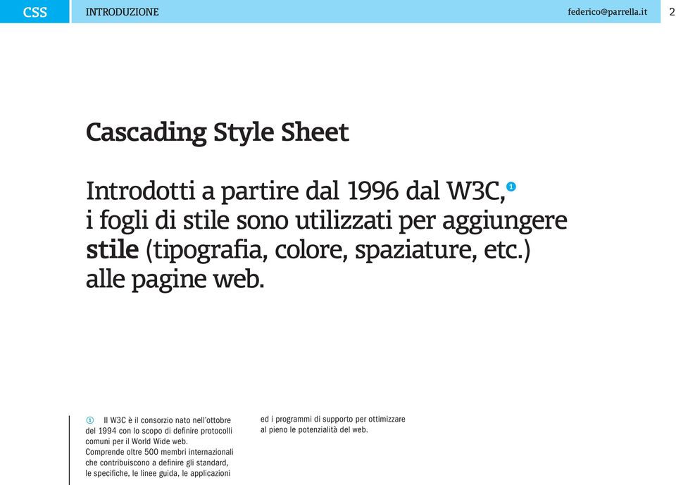 colore, spaziature, etc.) alle pagine web.