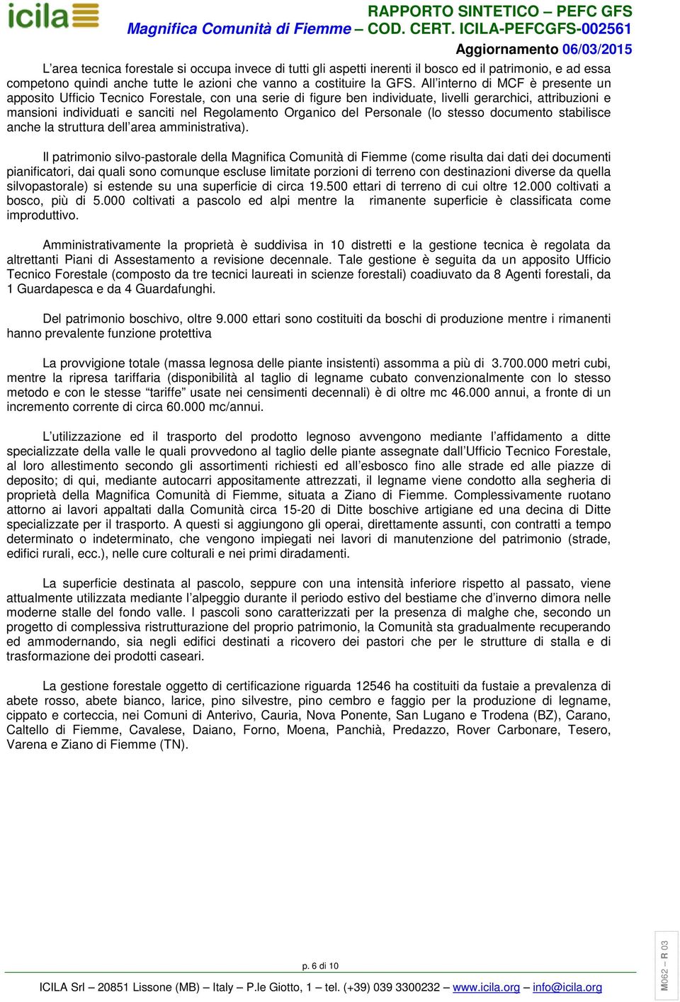 Organico del Personale (lo stesso documento stabilisce anche la struttura dell area amministrativa).