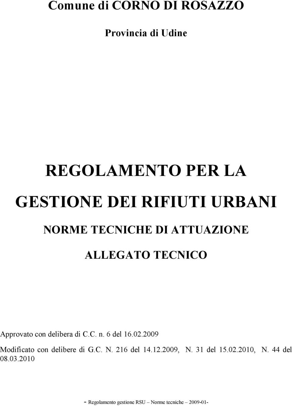 di C.C. n. 6 del 16.02.2009 Modificato con delibere di G.C. N. 216 del 14.12.2009, N.