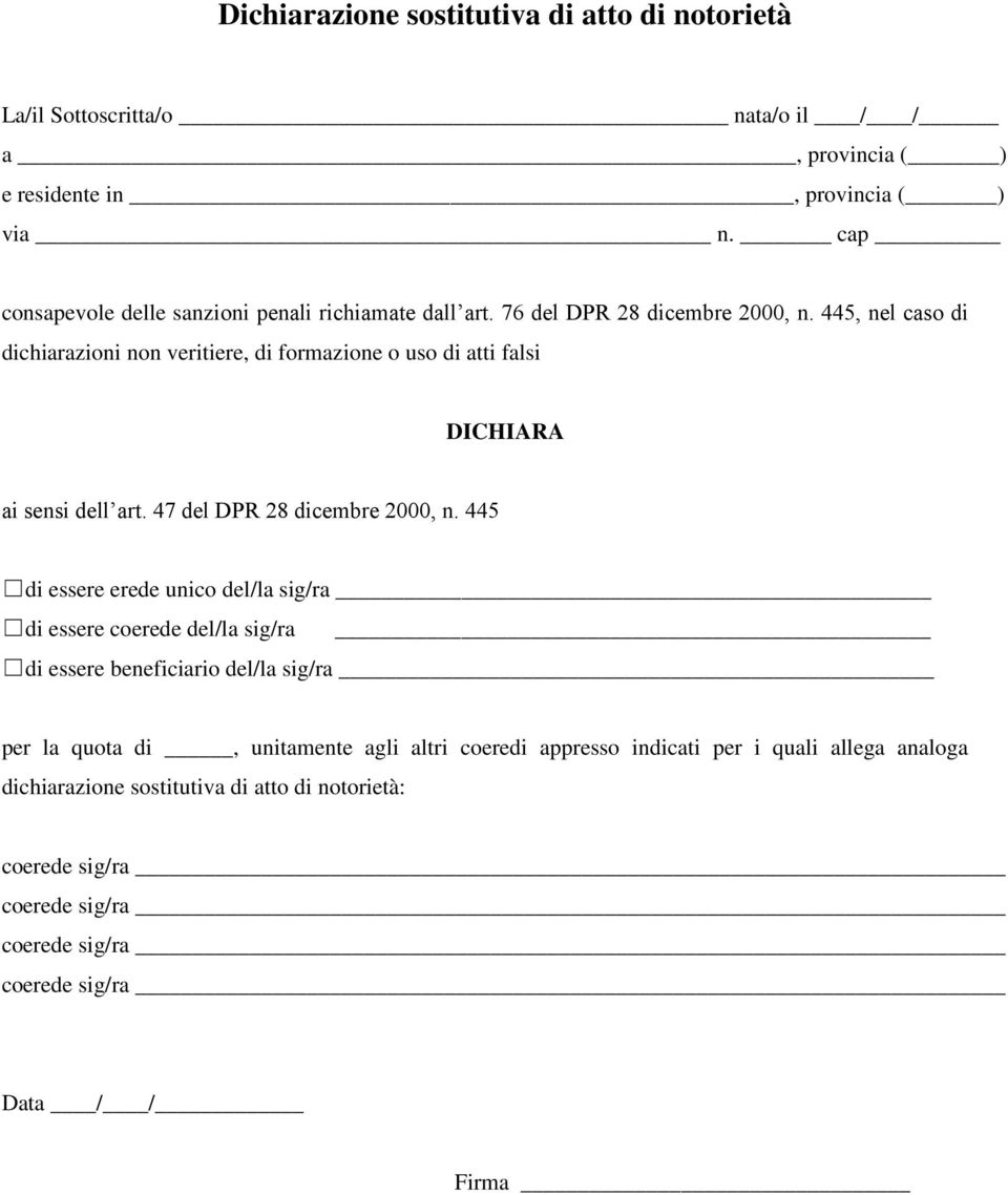445, nel caso di dichiarazioni non veritiere, di formazione o uso di atti falsi DICHIARA ai sensi dell art. 47 del DPR 28 dicembre 2000, n.