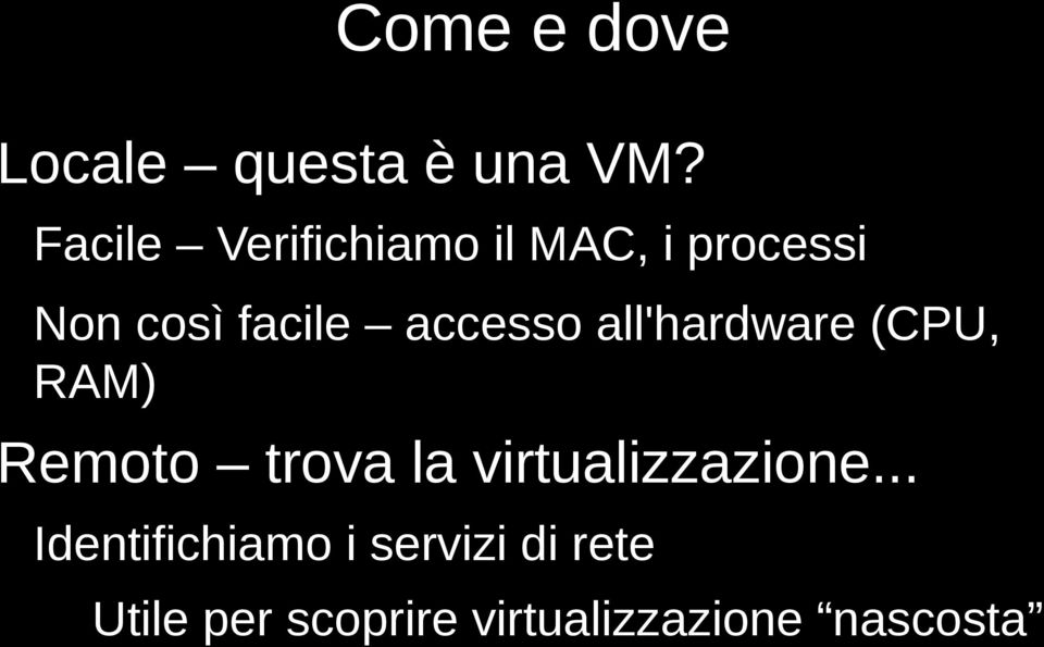 accesso all'hardware (CPU, RAM) Remoto trova la