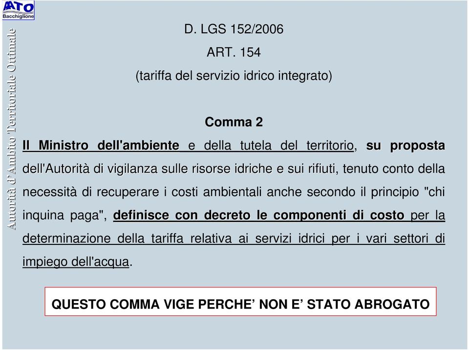 dell'autorità di vigilanza sulle risorse idriche e sui rifiuti, tenuto conto della necessità di recuperare i costi ambientali