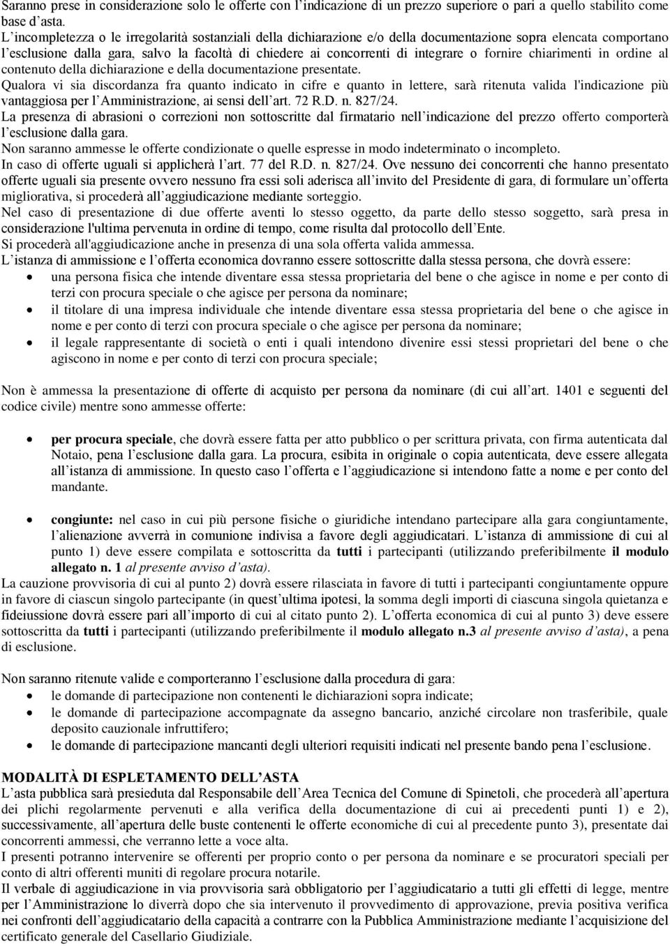 o fornire chiarimenti in ordine al contenuto della dichiarazione e della documentazione presentate.