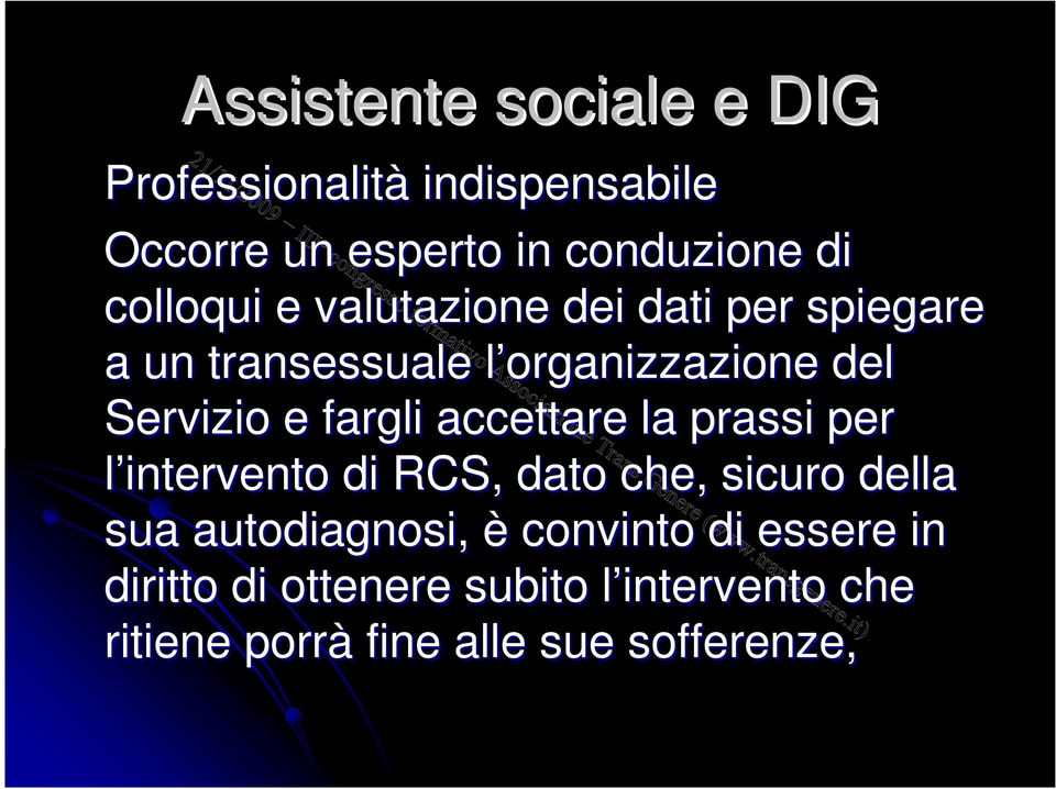 fargli accettare la prassi per l intervento di RCS, dato che, sicuro della sua autodiagnosi, è