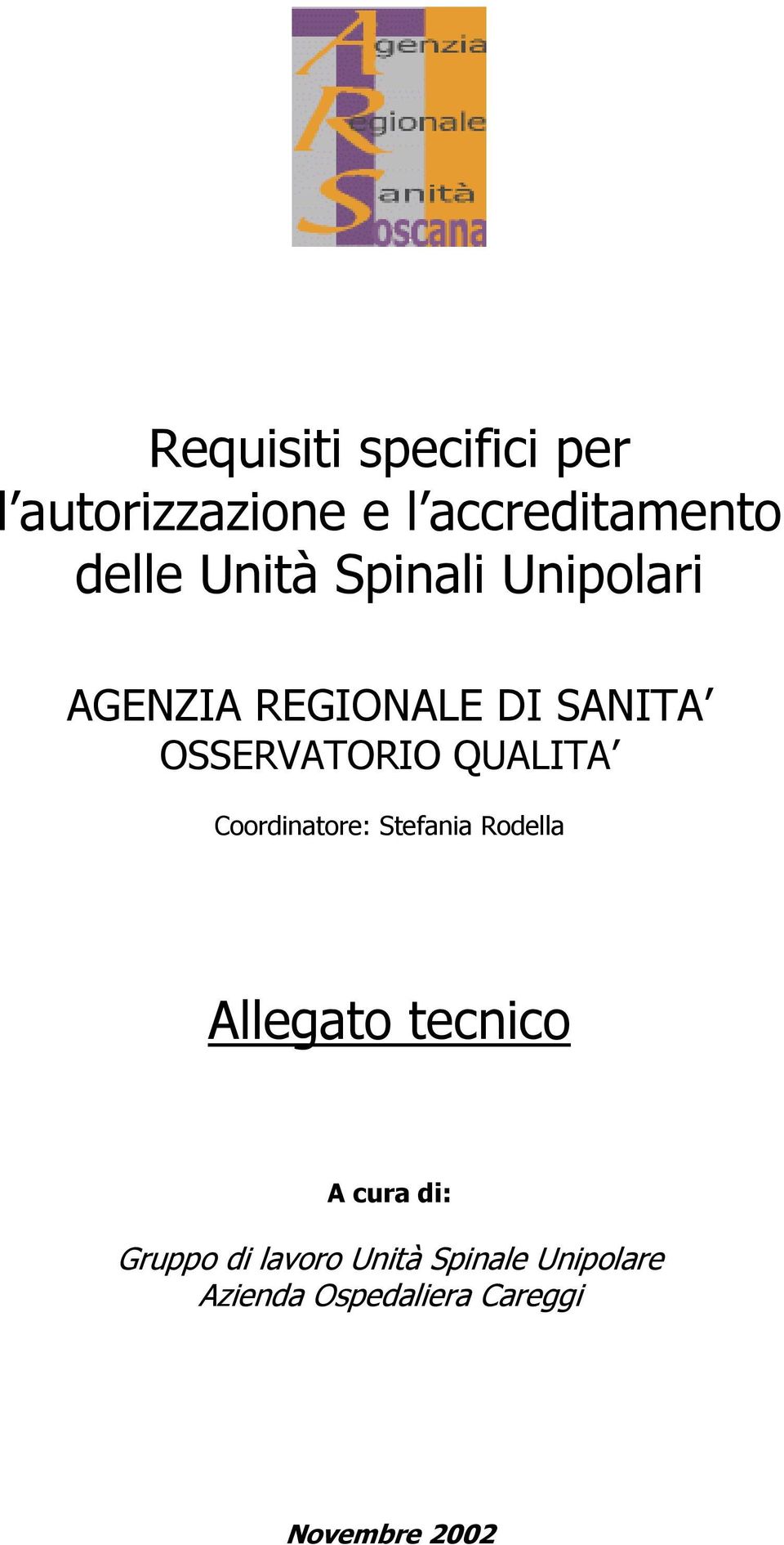 QUALITA Coordinatore: Stefania Rodella Allegato tecnico A cura di: