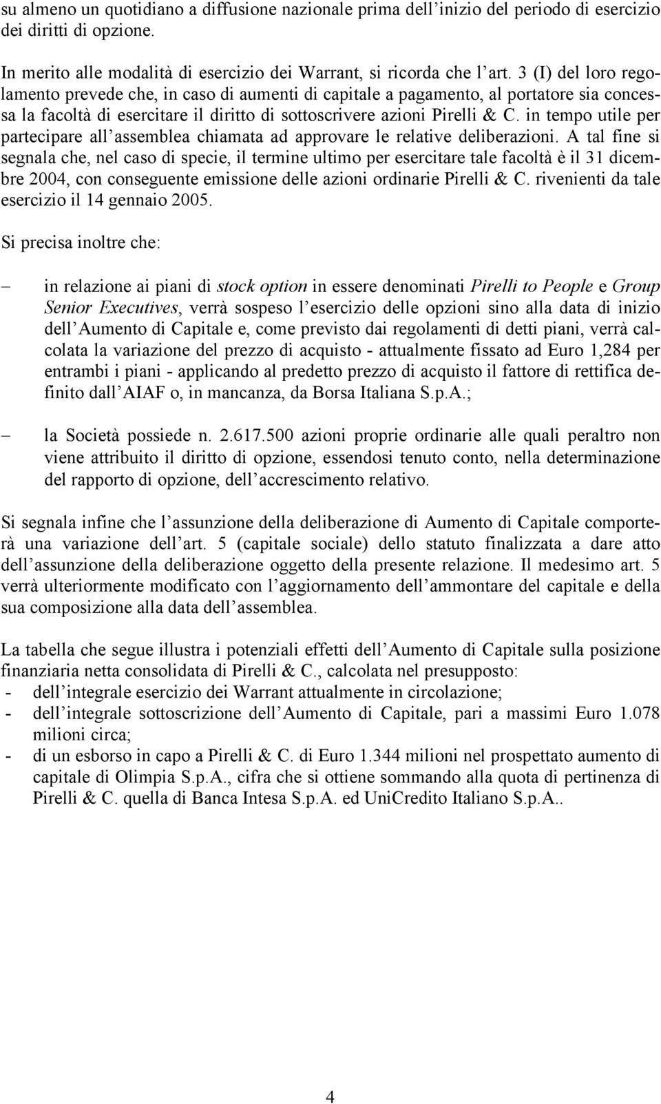 in tempo utile per partecipare all assemblea chiamata ad approvare le relative deliberazioni.