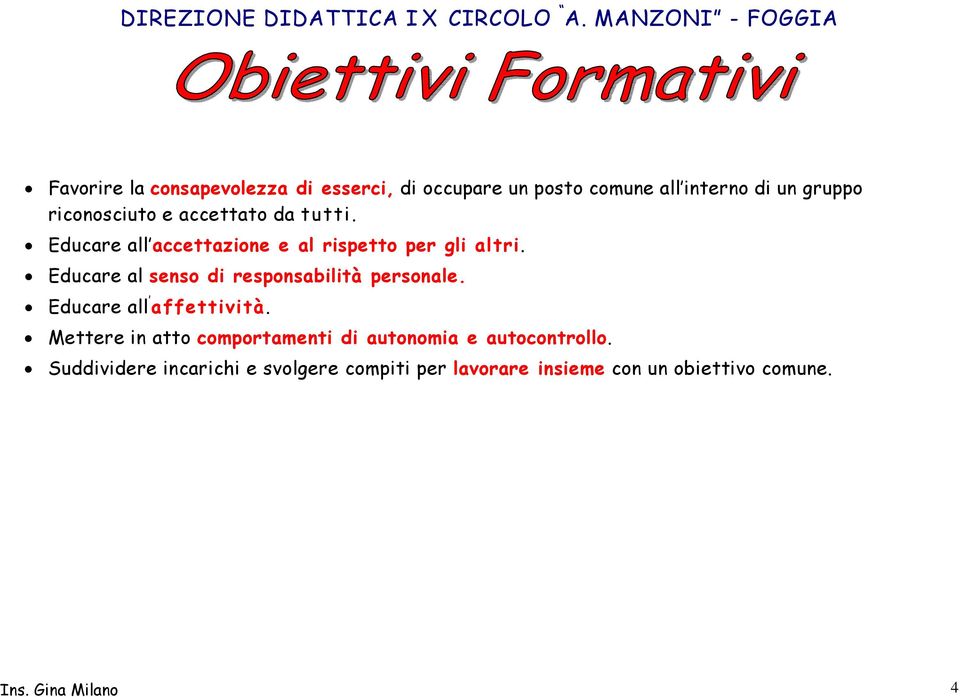 Educare al senso di responsabilità personale. Educare all affettività.