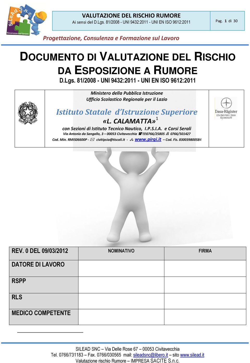 81/2008 - UNI 9432:2011 - UNI EN ISO 9612:2011 Ministero della Pubblica Istruzione Ufficio Scolastico Regionale per il Lazio Istituto Statale d Istruzione