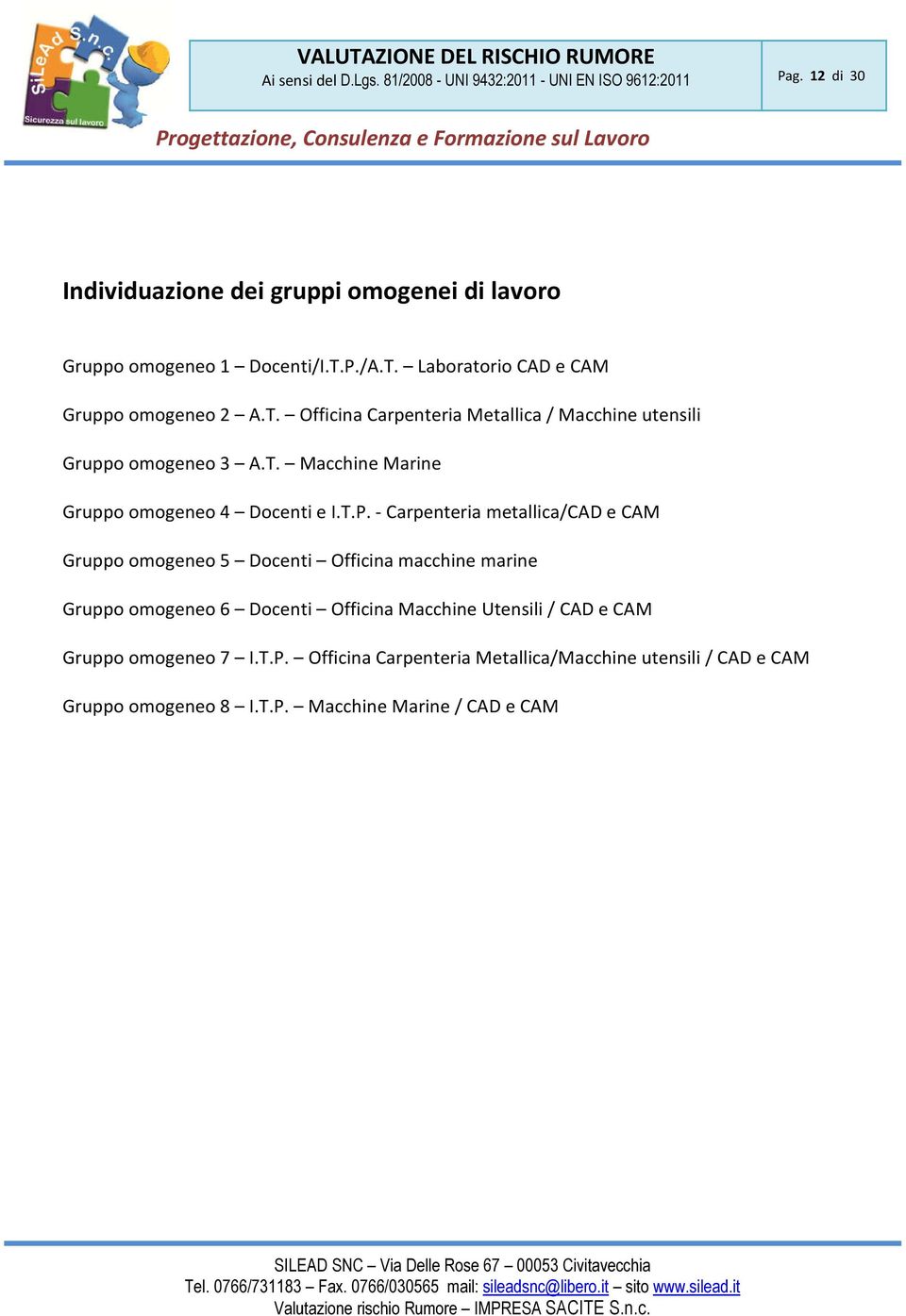 T.P. - Carpenteria metallica/cad e CAM Gruppo omogeneo 5 Docenti Officina macchine marine Gruppo omogeneo 6 Docenti Officina Macchine Utensili / CAD e CAM