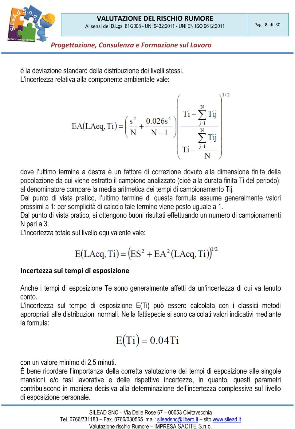 analizzato (cioè alla durata finita Ti del periodo); al denominatore compare la media aritmetica dei tempi di campionamento Tij.