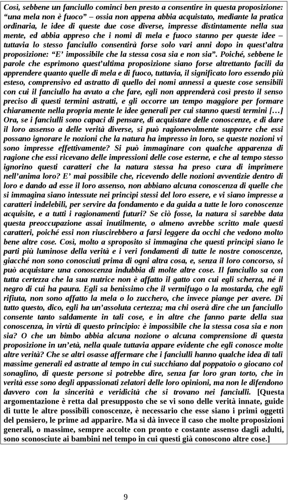 proposizione: E impossibile che la stessa cosa sia e non sia.