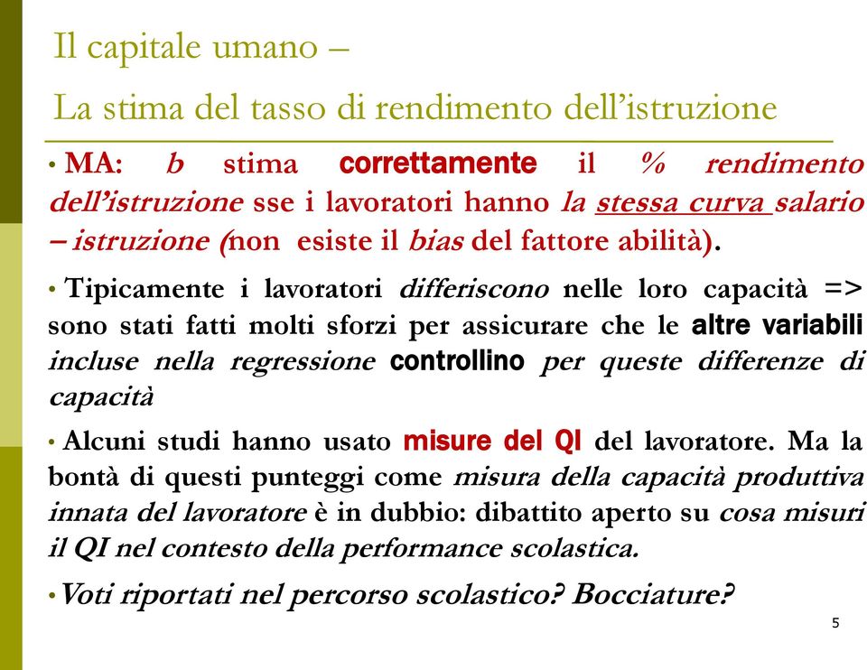 controllino per queste differenze di capacità Alcuni studi hanno usato misure del QI del lavoratore.