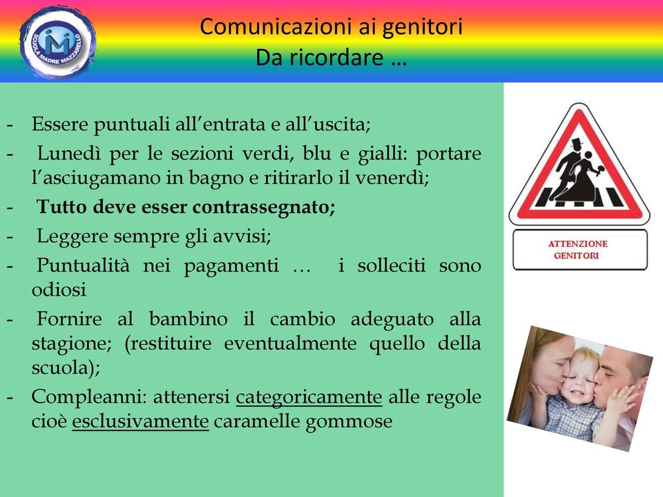 avvisi; - Puntualità nei pagamenti i solleciti sono odiosi - Fornire al bambino il cambio adeguato alla stagione;