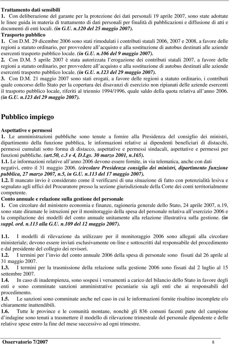 diffusione di atti e documenti di enti locali. (in G.U. n.120 del 25 maggio 2007). Trasporto pubblico 1. Con D.M.