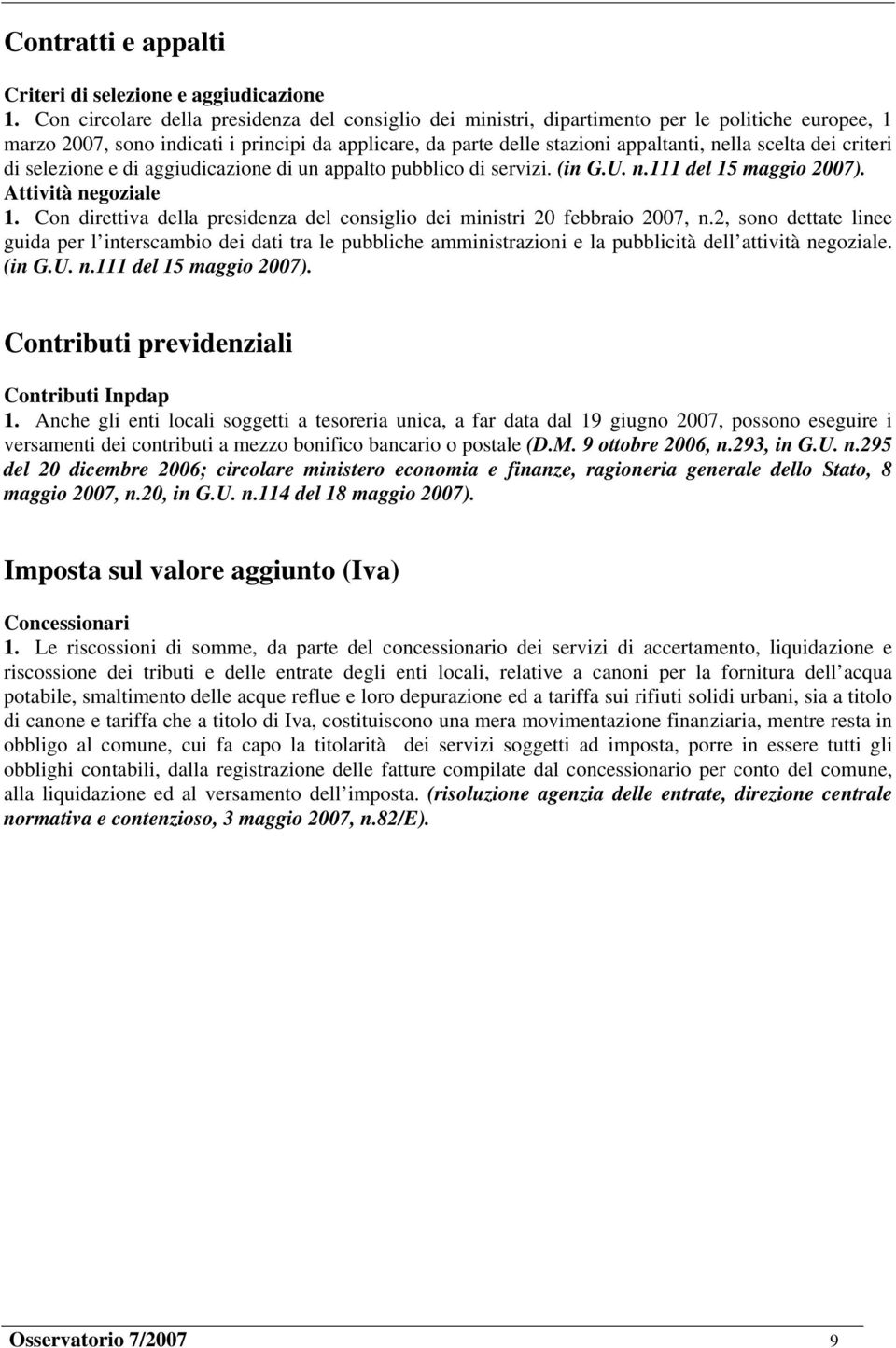 dei criteri di selezione e di aggiudicazione di un appalto pubblico di servizi. (in G.U. n.111 del 15 maggio 2007). Attività negoziale 1.