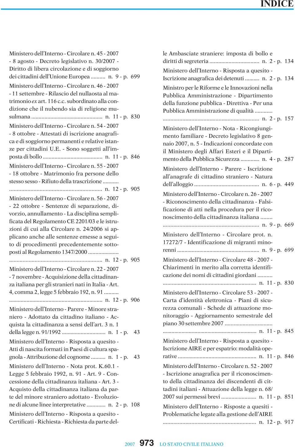 830 Ministero dell Interno - Circolare n. 54-2007 - 8 ottobre - Attestati di iscrizione anagrafica e di soggiorno permanenti e relative istanze per cittadini U.E. - Sono soggetti all imposta di bollo.