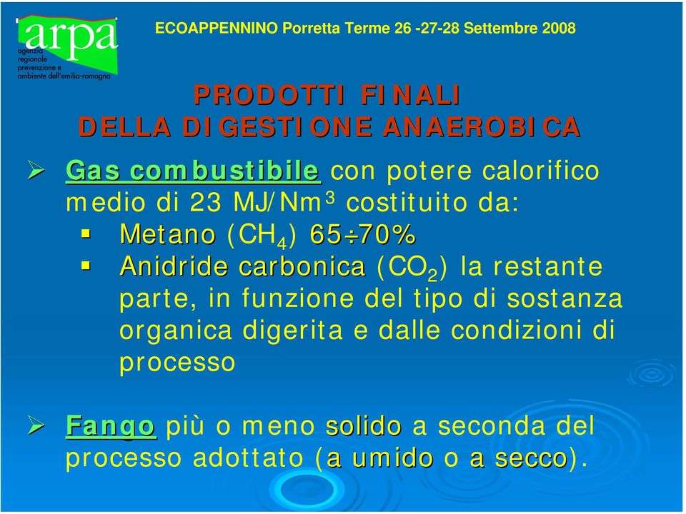 restante parte, in funzione del tipo di sostanza organica digerita e dalle condizioni