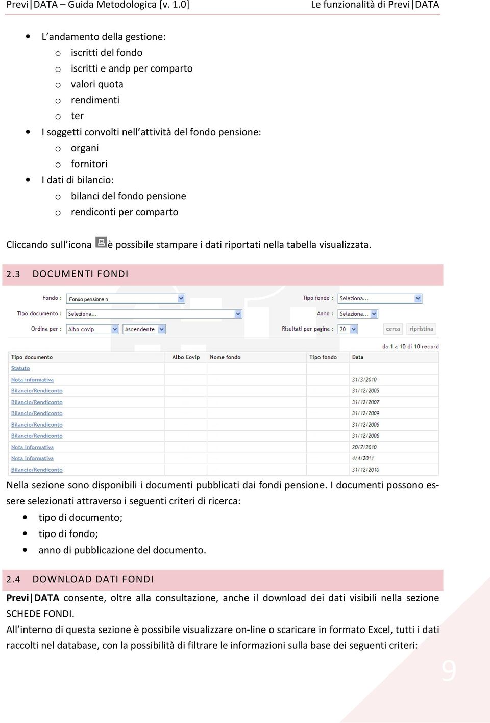 3 DOCUMENTI FONDI Nella sezione sono disponibili i documenti pubblicati dai fondi pensione.