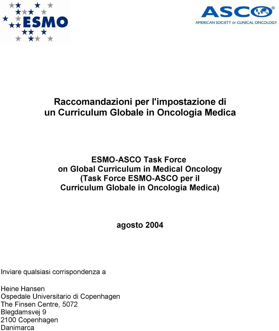 Globale in Oncologia Medica) agosto 2004 Inviare qualsiasi corrispondenza a Heine Hansen