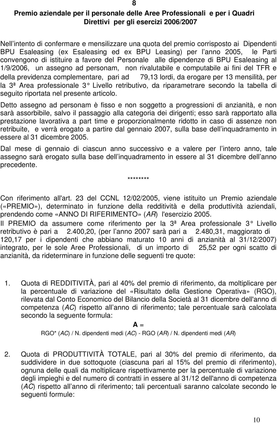 personam, non rivalutabile e computabile ai fini del TFR e della previdenza complementare, pari ad 79,13 lordi, da erogare per 13 mensilità, per la 3ª Area professionale 3 Livello retributivo, da