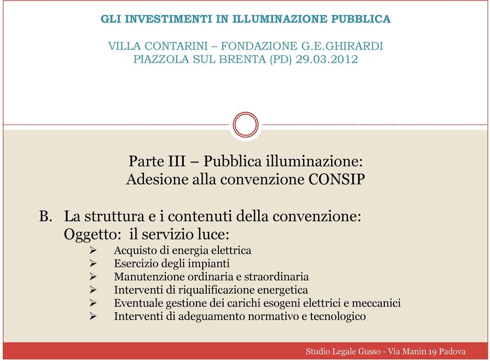 elettrica Ø Esercizio degli impianti Ø Manutenzione ordinaria e straordinaria Ø Interventi di