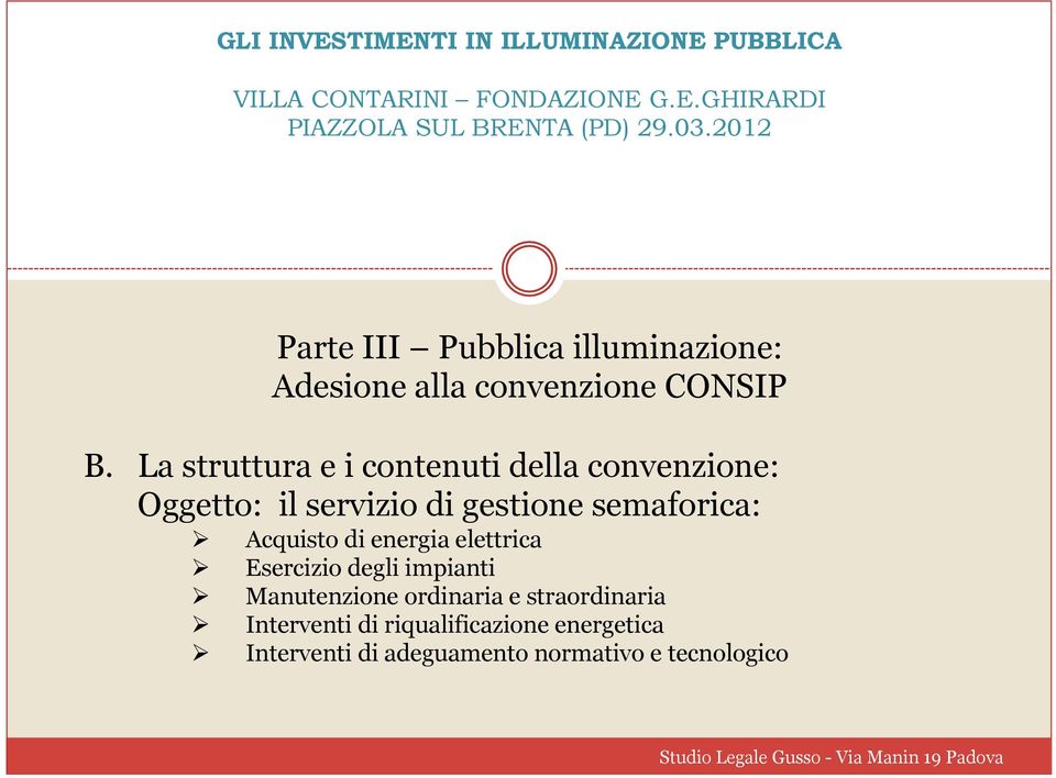 semaforica: Ø Acquisto di energia elettrica Ø Esercizio degli impianti Ø Manutenzione