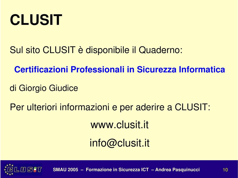 Giudice Per ulteriori informazioni e per aderire a CLUSIT: www.