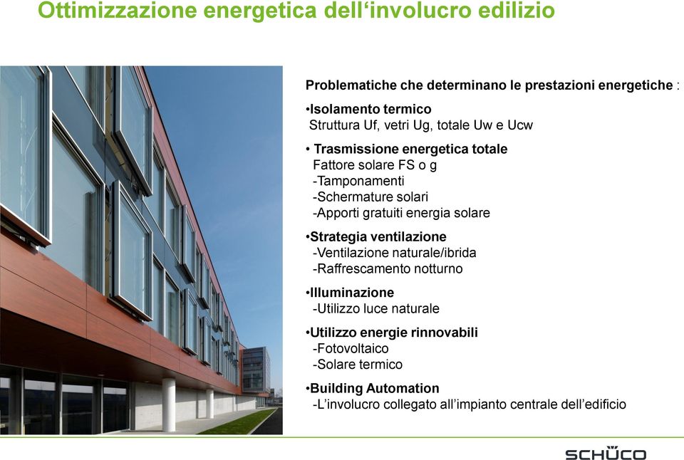 gratuiti energia solare Strategia ventilazione -Ventilazione naturale/ibrida -Raffrescamento notturno Illuminazione -Utilizzo luce