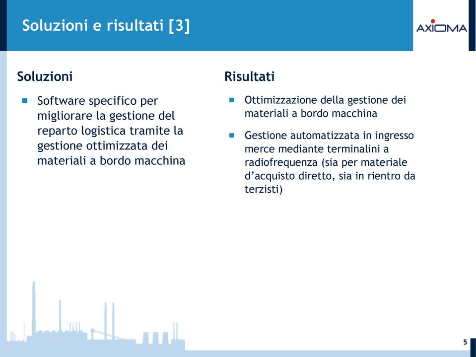 della gestione dei materiali a bordo macchina Gestione automatizzata in ingresso merce mediante