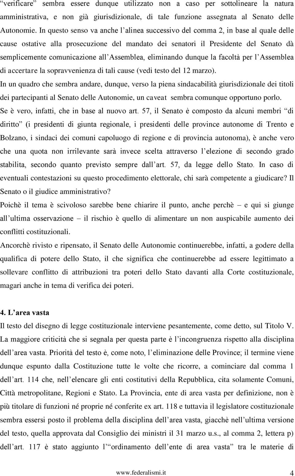 Assemblea, eliminando dunque la facoltà per l Assemblea di accertare la sopravvenienza di tali cause (vedi testo del 12 marzo).