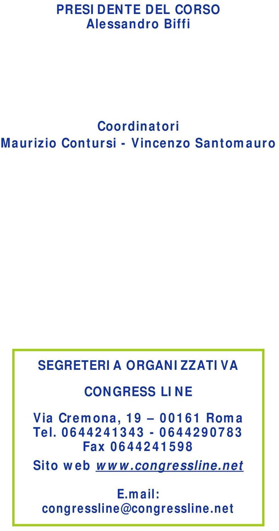 LINE Via Cremona, 19 00161 Roma Tel.