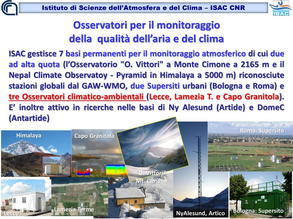 (Bologna e Roma) e tre Osservatori climatico-ambientali (Lecce, Lamezia T. e Capo Granitola).