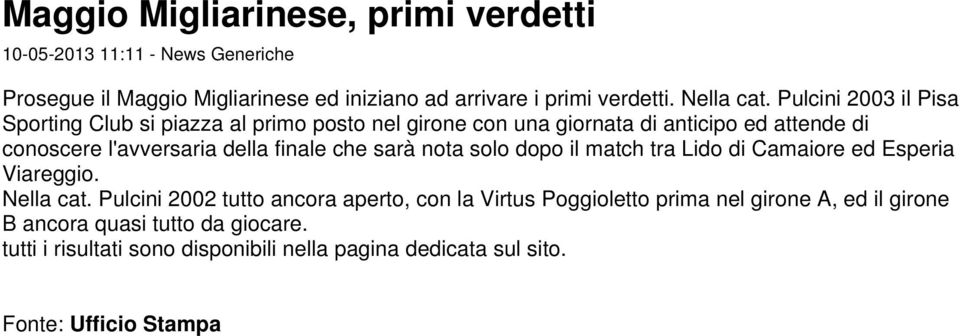 Pulcini 2003 il Pisa Sporting Club si piazza al primo posto nel girone con una giornata di anticipo ed attende di conoscere l'avversaria della